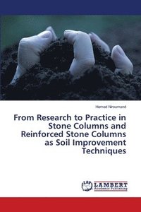 bokomslag From Research to Practice in Stone Columns and Reinforced Stone Columns as Soil Improvement Techniques