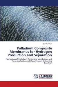 bokomslag Palladium Composite Membranes for Hydrogen Production and Separation