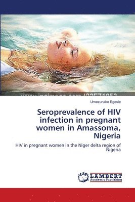Seroprevalence of HIV infection in pregnant women in Amassoma, Nigeria 1