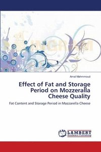 bokomslag Effect of Fat and Storage Period on Mozzeralla Cheese Quality