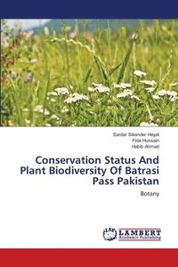 bokomslag Conservation Status And Plant Biodiversity Of Batrasi Pass Pakistan