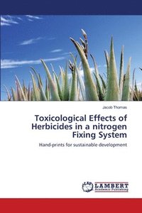 bokomslag Toxicological Effects of Herbicides in a nitrogen Fixing System