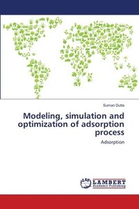 bokomslag Modeling, simulation and optimization of adsorption process