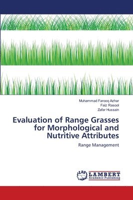 Evaluation of Range Grasses for Morphological and Nutritive Attributes 1