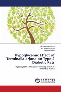 bokomslag Hypoglycemic Effect of Terminalia arjuna on Type-2 Diabetic Rats