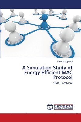 A Simulation Study of Energy Efficient MAC Protocol 1