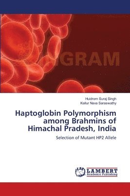 bokomslag Haptoglobin Polymorphism among Brahmins of Himachal Pradesh, India