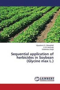 bokomslag Sequential Application of Herbicides in Soybean (Glycine Max L.)