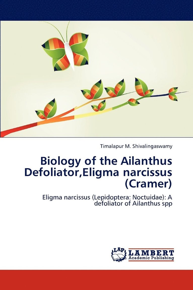 Biology of the Ailanthus Defoliator, Eligma narcissus (Cramer) 1