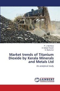 bokomslag Market trends of Titanium Dioxide by Kerala Minerals and Metals Ltd
