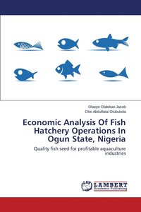 bokomslag Economic Analysis Of Fish Hatchery Operations In Ogun State, Nigeria