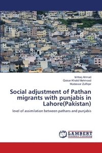 bokomslag Social adjustment of Pathan migrants with punjabis in Lahore(Pakistan)
