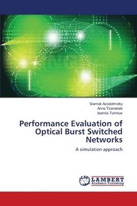 bokomslag Performance Evaluation of Optical Burst Switched Networks