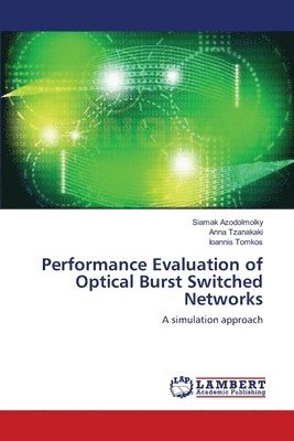 Performance Evaluation of Optical Burst Switched Networks 1