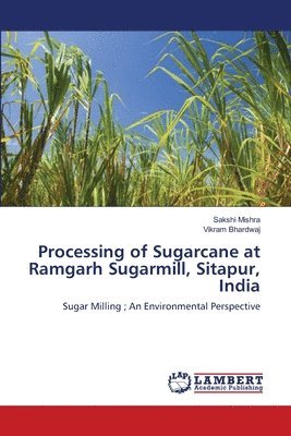Processing of Sugarcane at Ramgarh Sugarmill, Sitapur, India 1