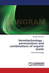 bokomslag Vermitechnology -permutations and combinations of organic waste
