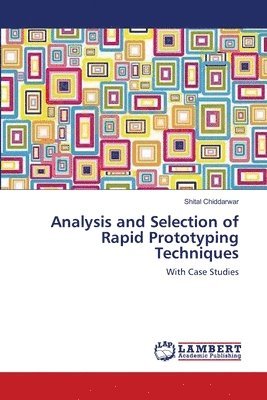 bokomslag Analysis and Selection of Rapid Prototyping Techniques