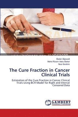 The Cure Fraction in Cancer Clinical Trials 1