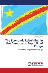 bokomslag The Economic Rebuilding in the Democratic Republic of Congo