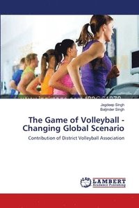 bokomslag The Game of Volleyball - Changing Global Scenario