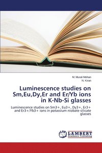 bokomslag Luminescence Studies on SM, Eu, Dy, Er and Er/Yb Ions in K-NB-Si Glasses