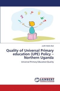 bokomslag Quality of Universal Primary education (UPE) Policy -Northern Uganda
