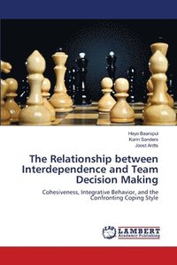 bokomslag The Relationship between Interdependence and Team Decision Making