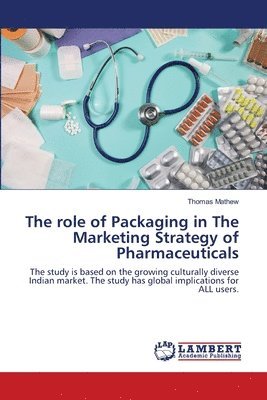 The role of Packaging in The Marketing Strategy of Pharmaceuticals 1