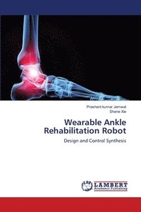 bokomslag Wearable Ankle Rehabilitation Robot