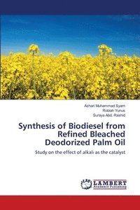 bokomslag Synthesis of Biodiesel from Refined Bleached Deodorized Palm Oil