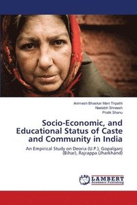 bokomslag Socio-Economic, and Educational Status of Caste and Community in India