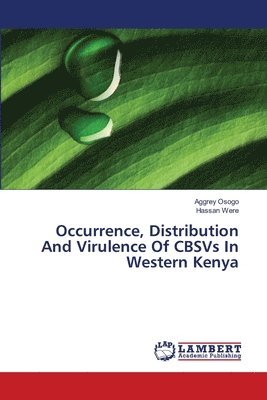 Occurrence, Distribution And Virulence Of CBSVs In Western Kenya 1