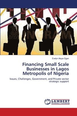 bokomslag Financing Small Scale Businesses in Lagos Metropolis of Nigeria