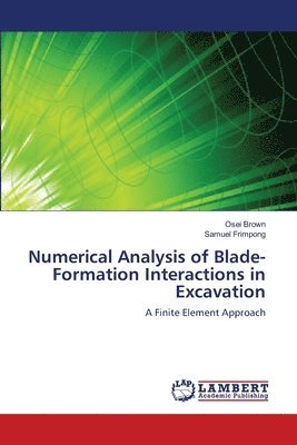 bokomslag Numerical Analysis of Blade-Formation Interactions in Excavation