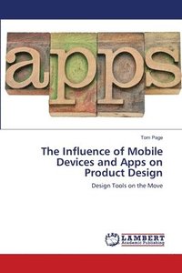 bokomslag The Influence of Mobile Devices and Apps on Product Design