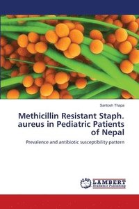bokomslag Methicillin Resistant Staph. aureus in Pediatric Patients of Nepal