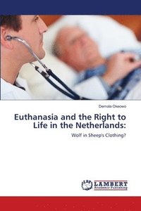 bokomslag Euthanasia and the Right to Life in the Netherlands