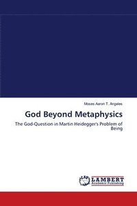 bokomslag God Beyond Metaphysics