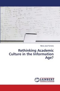 bokomslag Rethinking Academic Culture in the Information Age?