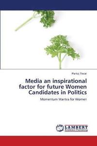 bokomslag Media an inspirational factor for future Women Candidates in Politics
