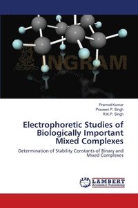 bokomslag Electrophoretic Studies of Biologically Important Mixed Complexes