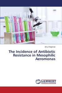 bokomslag The Incidence of Antibiotic Resistance in Mesophilic Aeromonas