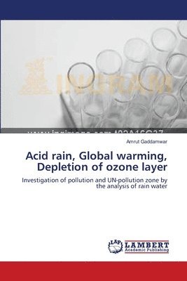 Acid rain, Global warming, Depletion of ozone layer 1