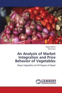 bokomslag An Analysis of Market Integration and Price Behavior of Vegetables
