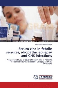 bokomslag Serum zinc in febrile seizures, idiopathic epilepsy and CNS infections