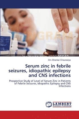 Serum zinc in febrile seizures, idiopathic epilepsy and CNS infections 1