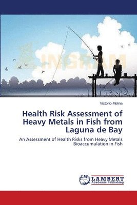 Health Risk Assessment of Heavy Metals in Fish from Laguna de Bay 1