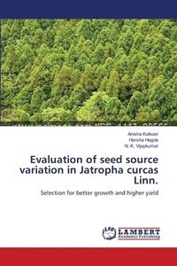 bokomslag Evaluation of seed source variation in Jatropha curcas Linn.