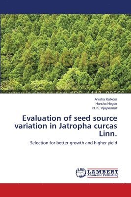 Evaluation of seed source variation in Jatropha curcas Linn. 1