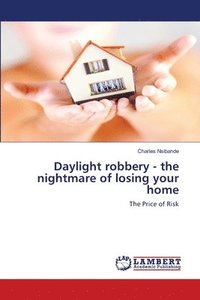 bokomslag Daylight robbery - the nightmare of losing your home